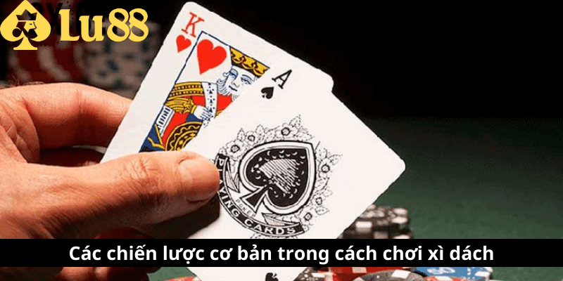 Cách Chơi Xì Dách Chuẩn – Luật, Mẹo Hay & Cách Thắng 4 cách chơi xì dách