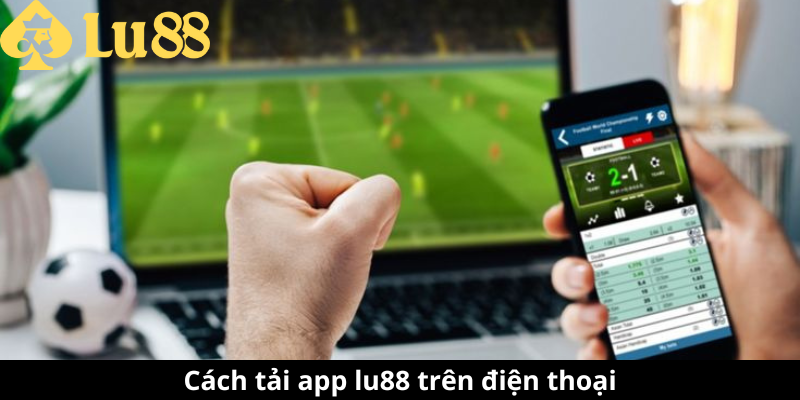 Tải App Lu88 | link vào tải app số 1 Việt Nam 3 tải app lu88