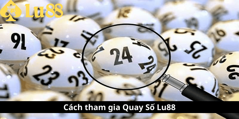 Quay Số Lu88 - Tham Gia Thế Giới Cá Cược Số Đầy Mê Hoặc 3 quay số lu88