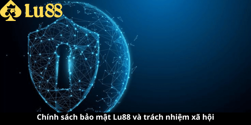 Chính sách bảo mật LU88 - Thông tin mới chính xác nhất 2025 3 chính sách bảo mật