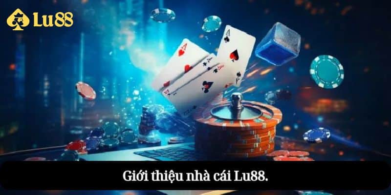 Gioi thieu nha cai Lu88
