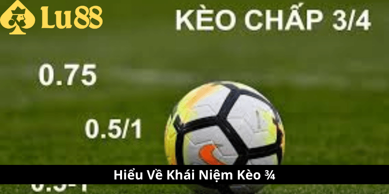 Kèo 3/4 là gì - Tìm Hiểu Thế Giới Cá Cược Bóng Đá 2 kèo 3-4