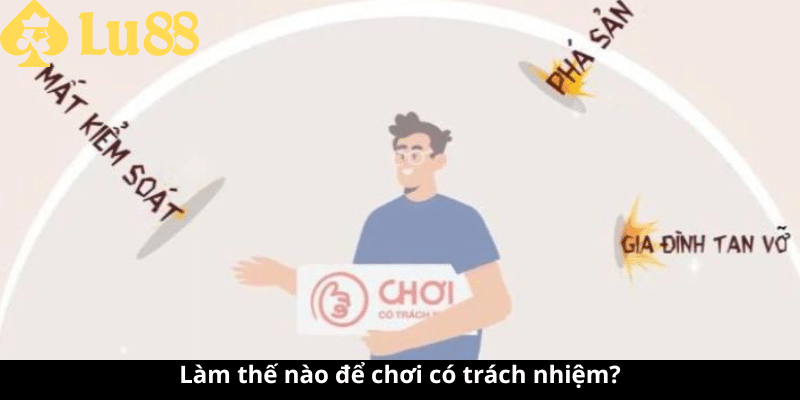 Chơi có trách nhiệm - Thông Tin UpDate Mới Nhất 2025 2 chơi có trách nhiệm