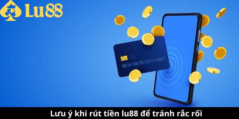 Rút Tiền lu88 | Hướng Dẫn Rút Tiền Nhanh Chóng Và Chỉn chu 2 rút tiền lu88