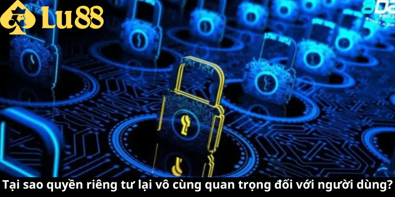 Quyền riêng tư LU88 | thông tin nên biết khi tham gia nhà cái 1 quyền riêng tư