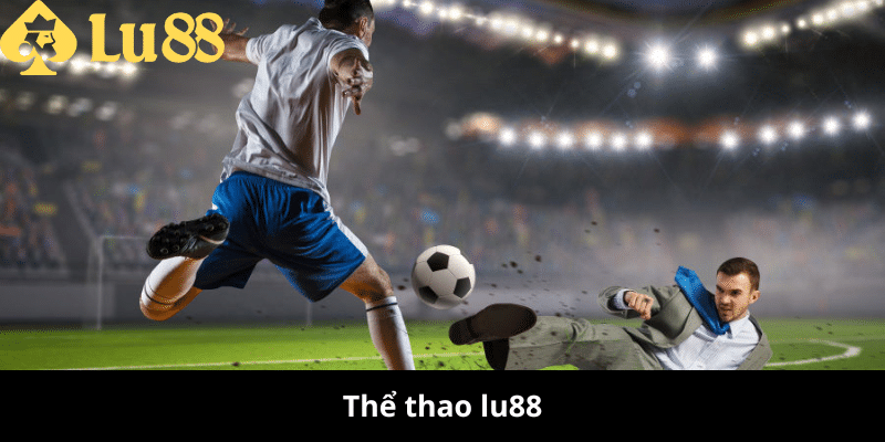 Thể Thao Lu88 - Cá Cược Bóng Đá, Thắng Lớn Mỗi Trận! 4 thể thao lu88
