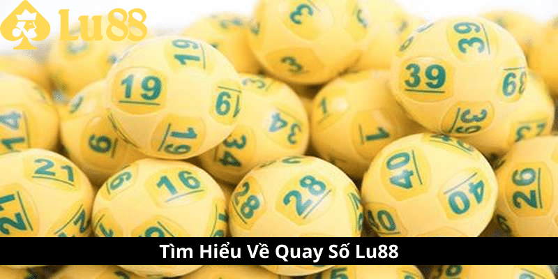 Quay Số Lu88 - Tham Gia Thế Giới Cá Cược Số Đầy Mê Hoặc 2 quay số lu88